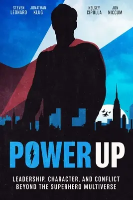 Macht hoch: Führung, Charakter und Konflikte jenseits des Superhelden-Multiversums - Power Up: Leadership, Character, and Conflict Beyond the Superhero Multiverse