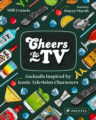 Prost auf das Fernsehen: Cocktails inspiriert von ikonischen Fernsehfiguren - Cheers to TV: Cocktails Inspired by Iconic Television Characters