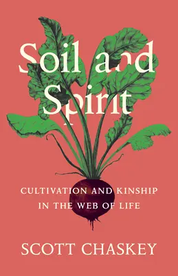 Boden und Geist: Kultivierung und Verwandtschaft im Netz des Lebens - Soil and Spirit: Cultivation and Kinship in the Web of Life