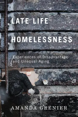 Obdachlosigkeit im späten Lebensalter: Erfahrungen von Benachteiligung und ungleicher Alterung - Late-Life Homelessness: Experiences of Disadvantage and Unequal Aging