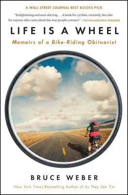 Das Leben ist ein Rad: Memoiren eines radfahrenden Nachrufschreibers - Life Is a Wheel: Memoirs of a Bike-Riding Obituarist