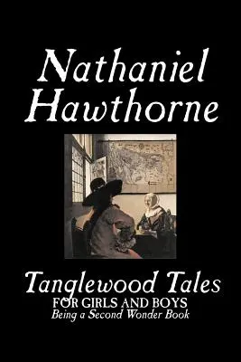 Tanglewood Tales von Nathaniel Hawthorne, Belletristik, Klassiker - Tanglewood Tales by Nathaniel Hawthorne, Fiction, Classics