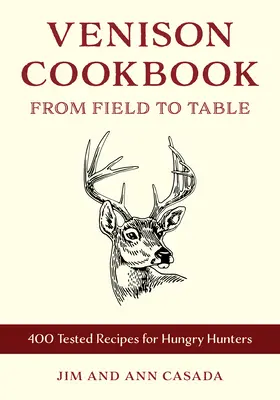 Wildbret-Kochbuch: Vom Feld auf den Tisch, 400 feld- und küchenerprobte Rezepte - Venison Cookbook: From Field to Table, 400 Field- And Kitchen-Tested Recipes