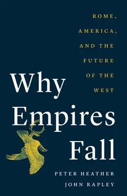 Warum Imperien fallen: Rom, Amerika und die Zukunft des Westens - Why Empires Fall: Rome, America, and the Future of the West