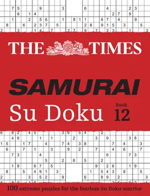 Times Samurai Su Doku 12: 100 extreme Rätsel für den furchtlosen Su Doku-Krieger - Times Samurai Su Doku 12: 100 Extreme Puzzles for the Fearless Su Doku Warrior