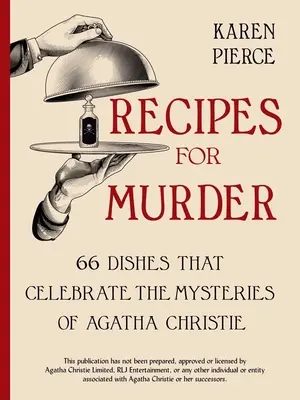 Rezepte für Morde: 66 Gerichte, die die Krimis von Agatha Christie zelebrieren - Recipes for Murder: 66 Dishes That Celebrate the Mysteries of Agatha Christie