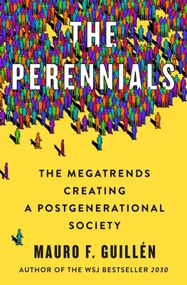 Die Stauden: Die Megatrends, die eine postgenerationelle Gesellschaft schaffen - The Perennials: The Megatrends Creating a Postgenerational Society