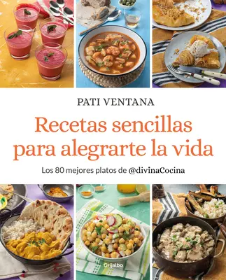 Recetas Sencillas Para Alegrarte La Vida / Einfache Rezepte, die Ihr Leben glücklich machen - Recetas Sencillas Para Alegrarte La Vida / Easy Recipes to Make Your Life Happie R