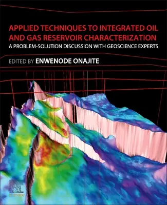 Angewandte Techniken zur integrierten Charakterisierung von Öl- und Gasreservoiren: Eine Problemlösungsdiskussion mit Geowissenschaftsexperten - Applied Techniques to Integrated Oil and Gas Reservoir Characterization: A Problem-Solution Discussion with Geoscience Experts