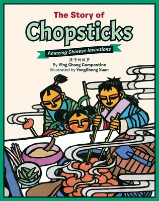 Die Geschichte der Essstäbchen: Erstaunliche chinesische Erfindungen - The Story of Chopsticks: Amazing Chinese Inventions