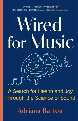 Verdrahtet für Musik: Eine Suche nach Gesundheit und Freude durch die Wissenschaft des Klangs - Wired for Music: A Search for Health and Joy Through the Science of Sound