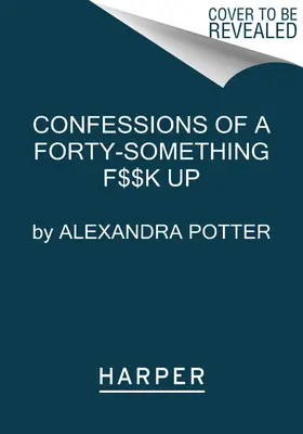 Bekenntnisse eines Versagers in den Vierzigern - Confessions of a Forty-Something F**k Up