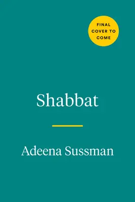 Schabbat: Rezepte und Rituale von meinem Tisch zu Ihrem - Shabbat: Recipes and Rituals from My Table to Yours