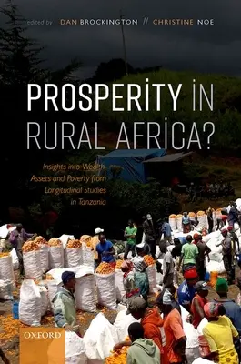 Wohlstand im ländlichen Afrika: Einblicke in Reichtum, Vermögen und Armut aus Längsschnittstudien in Tansania - Prosperity in Rural Africa?: Insights Into Wealth, Assets, and Poverty from Longitudinal Studies in Tanzania