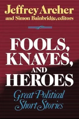 Narren, Gauner und Helden: Große politische Kurzgeschichten - Fools, Knaves and Heroes: Great Political Short Stories
