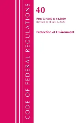 Code of Federal Regulations, Title 40 Protection of the Environment 63.6580-63.8830, Revidiert ab 1. Juli 2020 - Code of Federal Regulations, Title 40 Protection of the Environment 63.6580-63.8830, Revised as of July 1, 2020