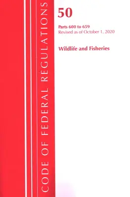 Code of Federal Regulations, Title 50 Wildlife and Fisheries 600-659, revidiert ab 1. Oktober 2020 (Office of the Federal Register (U S )) - Code of Federal Regulations, Title 50 Wildlife and Fisheries 600-659, Revised as of October 1, 2020 (Office of the Federal Register (U S ))