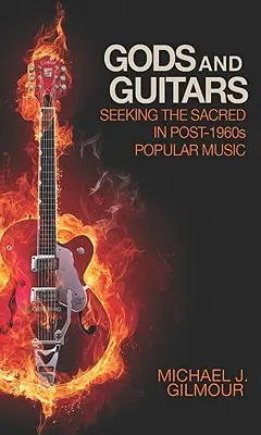 Götter und Gitarren: Die Suche nach dem Heiligen in der populären Musik nach 1960 - Gods and Guitars: Seeking the Sacred in Post-1960s Popular Music