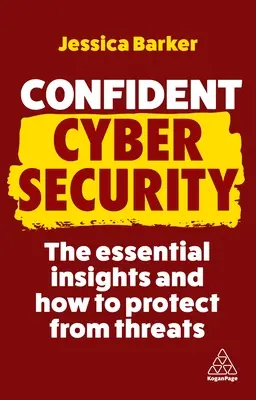 Sichere Cyber-Sicherheit: Die wichtigsten Einblicke und wie man sich vor Bedrohungen schützt - Confident Cyber Security: The Essential Insights and How to Protect from Threats