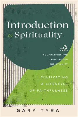 Einführung in die Spiritualität: Einen Lebensstil der Treue kultivieren - Introduction to Spirituality: Cultivating a Lifestyle of Faithfulness