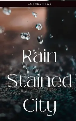 Die vom Regen befleckte Stadt - Rain Stained City