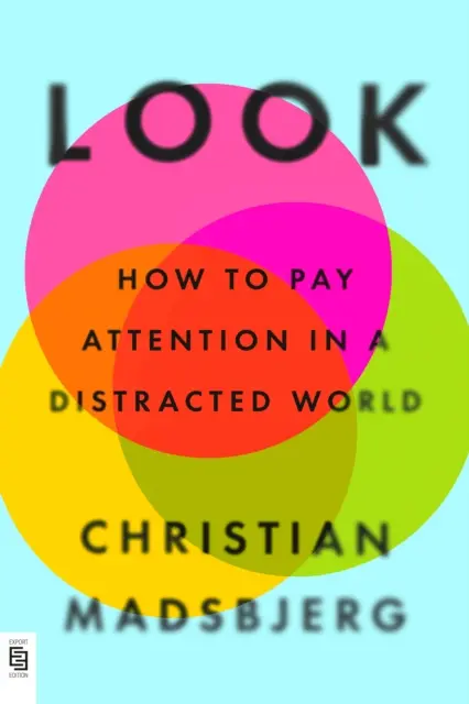 Look - Wie man in einer abgelenkten Welt aufmerksam bleibt - Look - How to Pay Attention in a Distracted World