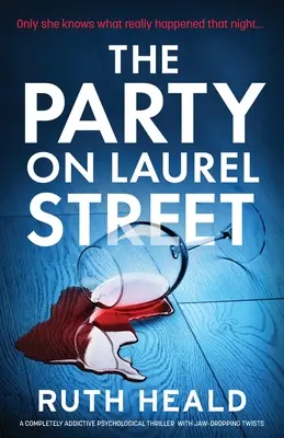 Die Party in der Laurel Street: Ein absolut fesselnder Psychothriller mit atemberaubenden Wendungen - The Party on Laurel Street: A completely addictive psychological thriller with jaw-dropping twists