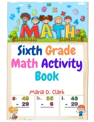 Mathe-Übungsbuch für die sechste Klasse: Brüche, Dezimalzahlen, Algebra-Vorbereitung, Geometrie, Diagramme, für das Klassenzimmer oder für zu Hause - Sixth Grade Math Activity Book: Fractions, Decimals, Algebra Prep, Geometry, Graphing, for Classroom or Homes