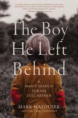 Der Junge, den er zurückließ: Die Suche eines Mannes nach seinem verlorenen Vater - The Boy He Left Behind: A Man's Search for His Lost Father