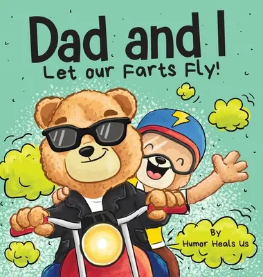 Papa und ich lassen unsere Fürze fliegen: Ein humorvolles Buch für Kinder und Erwachsene, perfekt für den Vatertag - Dad and I Let Our Farts Fly: A Humor Book for Kids and Adults, Perfect for Father's Day