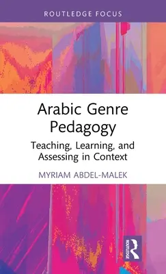 Arabische Genre-Pädagogik: Lehren, Lernen und Beurteilen im Kontext - Arabic Genre Pedagogy: Teaching, Learning, and Assessing in Context