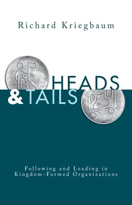 Kopf und Zahl: Folgen und Führen in Organisationen, die vom Königreich geprägt sind - Heads and Tails: Following and Leading in Kingdom-Formed Organizations