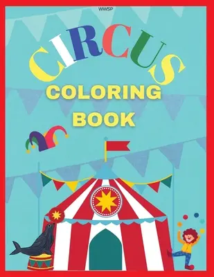 Zirkus-Malbuch: Färbe dein eigenes Zirkusbuch, Erstaunliches Malbuch für Kinder, Super Fun Malbuch, Malbuch für Kinder 3-7, Co - Circus Coloring Book: Coloring your own circus book, Amazing coloring book for Kids, Super Fun Coloring Book, Coloring Book for kids 3-7, Co