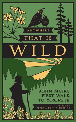 Jeder Ort ist wild: John Muirs erster Spaziergang zum Yosemite - Anywhere That Is Wild: John Muir's First Walk to Yosemite