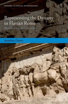 Die Repräsentation der Dynastie im flavischen Rom: Der Fall von Josephus' Jüdischem Krieg - Representing the Dynasty in Flavian Rome: The Case of Josephus' Jewish War