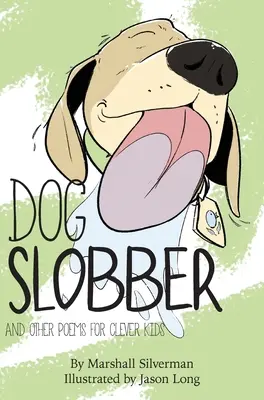 Hundesabber: Und andere Gedichte für schlaue Kinder - Dog Slobber: And Other Poems for Clever Kids