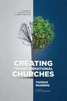 Transformationsgemeinden schaffen: Ein Leitfaden zur Neubelebung des Gemeindewachstums - Creating Transformational Churches: A Guide to Reignite Your Church's Growth
