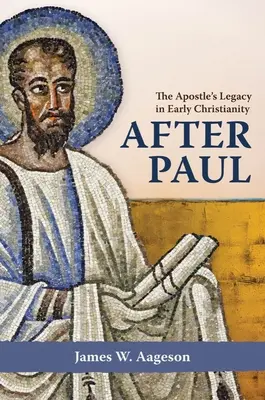 Nach Paulus: Das Erbe des Apostels im frühen Christentum - After Paul: The Apostle's Legacy in Early Christianity
