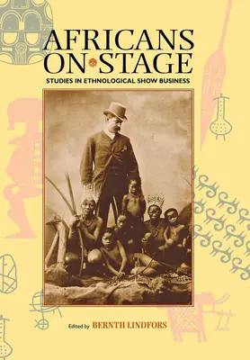 Afrikaner auf der Bühne: Studien zum ethnologischen Showbusiness - Africans on Stage: Studies in Ethnological Show Business