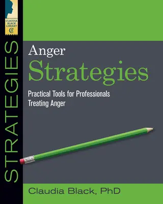 Wut-Strategien: Praktische Werkzeuge zur Behandlung von Wut - Anger Strategies: Practical Tools for Treating Anger