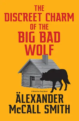 Der diskrete Charme des großen bösen Wolfs: Ein Detektiv Varg-Roman (4) - The Discreet Charm of the Big Bad Wolf: A Detective Varg Novel (4)