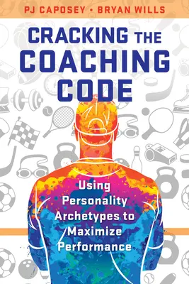 Den Coaching-Code knacken: Persönlichkeitsarchetypen zur Leistungsmaximierung nutzen - Cracking the Coaching Code: Using Personality Archetypes to Maximize Performance