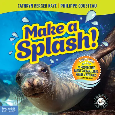 Mach einen Spritzer! Ein Leitfaden für Kinder zum Schutz der Ozeane, Seen, Flüsse und Feuchtgebiete der Erde, 2. - Make a Splash!: A Kid's Guide to Protecting Earth's Ocean, Lakes, Rivers & Wetlands, 2nd Edition