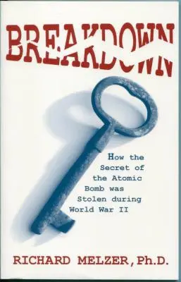 Zusammenbruch: Wie das Geheimnis der Atombombe während des Zweiten Weltkriegs gestohlen wurde - Breakdown: How the Secret of the Atomic Bomb was Stolen during World War II