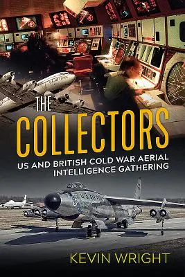 Die Sammler: Amerikanische und britische Luftaufklärung im Kalten Krieg - The Collectors: Us and British Cold War Aerial Intelligence Gathering
