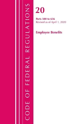 Code of Federal Regulations, Title 20 Employee Benefits 500-656, revidiert ab 1. April 2020 (Office of the Federal Register (U S )) - Code of Federal Regulations, Title 20 Employee Benefits 500-656, Revised as of April 1, 2020 (Office of the Federal Register (U S ))