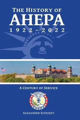 Die Geschichte der AHEPA 1922-2022: Ein Jahrhundert des Dienstes - The History of AHEPA 1922-2022: A Century of Service