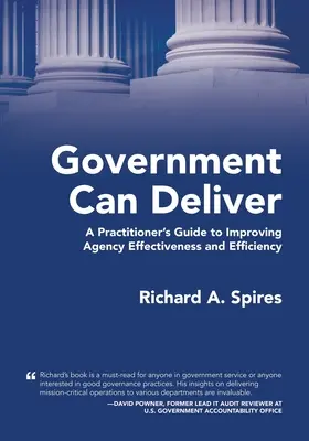 Die Regierung kann liefern: Ein Leitfaden für Praktiker zur Verbesserung der Effektivität und Effizienz von Behörden - Government Can Deliver: A Practitioner's Guide to Improving Agency Effectiveness and Efficiency