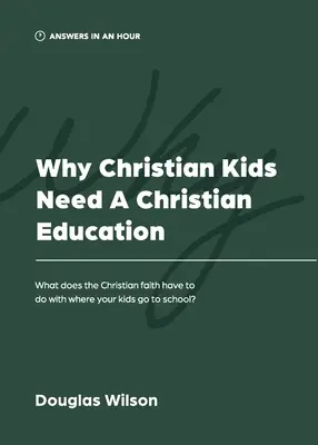 Warum christliche Kinder eine christliche Erziehung brauchen: Was hat der christliche Glaube damit zu tun, wo Ihre Kinder zur Schule gehen? - Why Christian Kids Need a Christian Education: What Does the Christian Faith Have to Do with Where Your Kids Go to School?