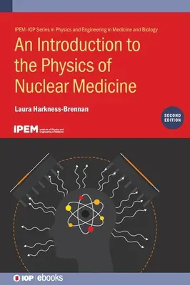 Eine Einführung in die Physik der Nuklearmedizin (Zweite Auflage) - An Introduction to the Physics of Nuclear Medicine (Second Edition)